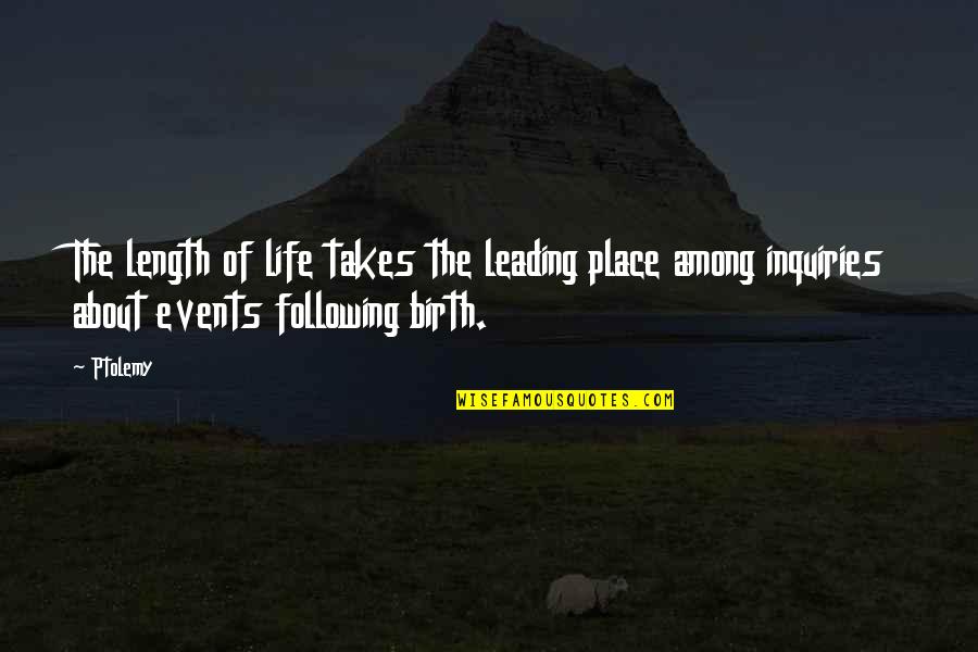 Place The Following Quotes By Ptolemy: The length of life takes the leading place
