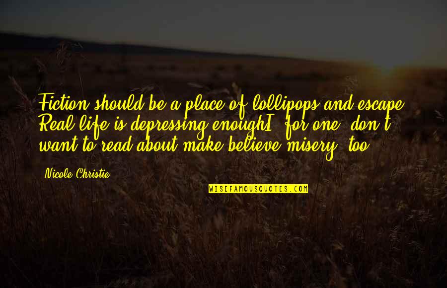 Place To Escape Quotes By Nicole Christie: Fiction should be a place of lollipops and