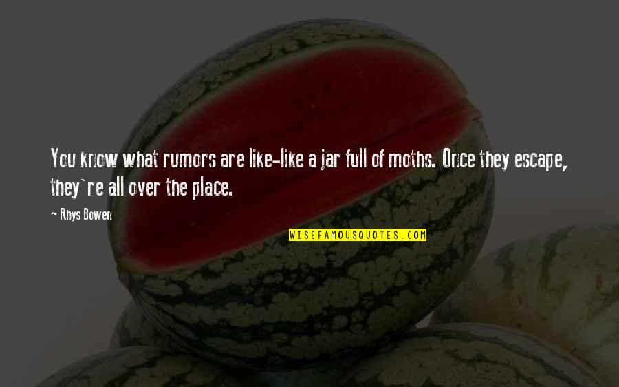 Place To Escape Quotes By Rhys Bowen: You know what rumors are like-like a jar