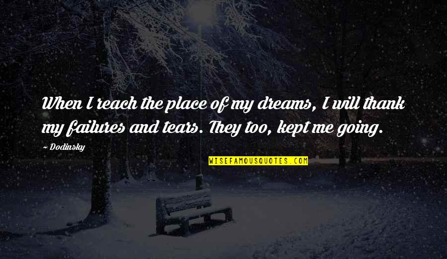 Place Too Quotes By Dodinsky: When I reach the place of my dreams,