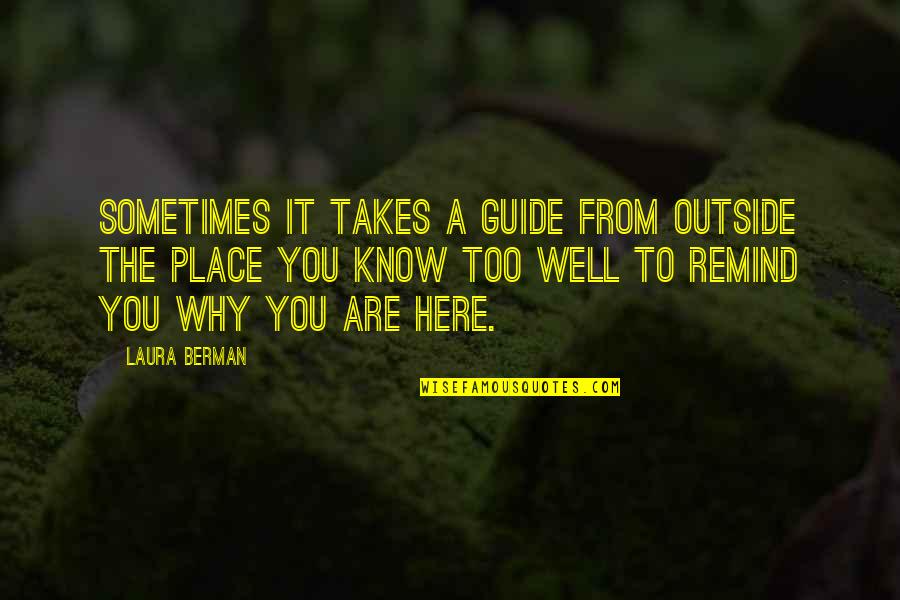 Place Too Quotes By Laura Berman: Sometimes it takes a guide from outside the