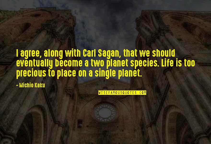 Place Too Quotes By Michio Kaku: I agree, along with Carl Sagan, that we