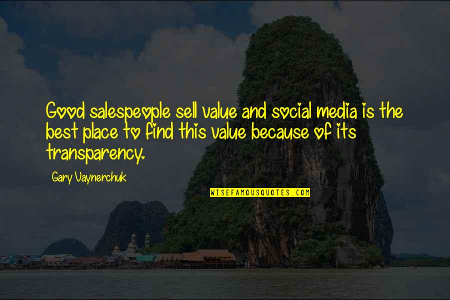 Place Value Quotes By Gary Vaynerchuk: Good salespeople sell value and social media is