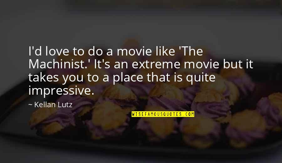Place You Love Quotes By Kellan Lutz: I'd love to do a movie like 'The