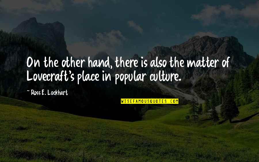 Place Your Hand Quotes By Ross E. Lockhart: On the other hand, there is also the Place Your Hand Quotes By Ross E. Lockhart: On the other hand, there is also the