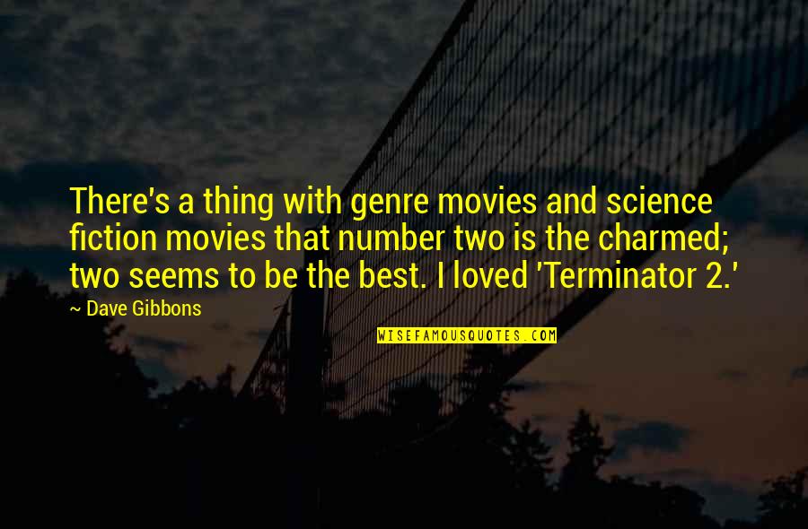 Placemats Quotes By Dave Gibbons: There's a thing with genre movies and science