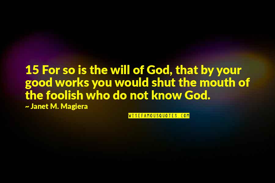 Placemats Quotes By Janet M. Magiera: 15 For so is the will of God, Placemats Quotes By Janet M. Magiera: 15 For so is the will of God,