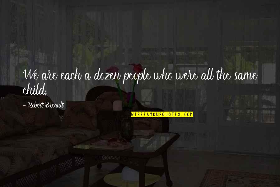 Placement Committee Quotes By Robert Breault: We are each a dozen people who were Placement Committee Quotes By Robert Breault: We are each a dozen people who were