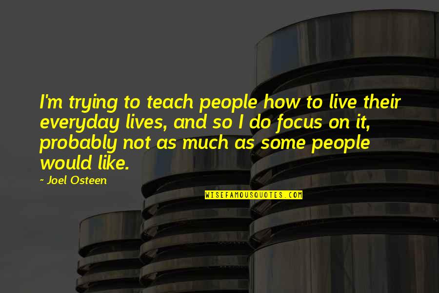 Placement Status Quotes By Joel Osteen: I'm trying to teach people how to live