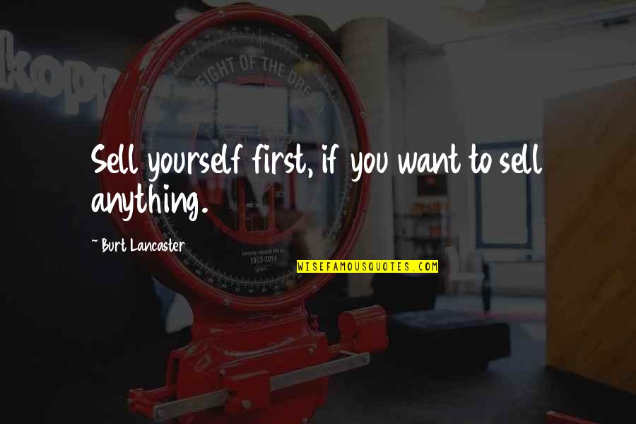 Placental Circulation Quotes By Burt Lancaster: Sell yourself first, if you want to sell