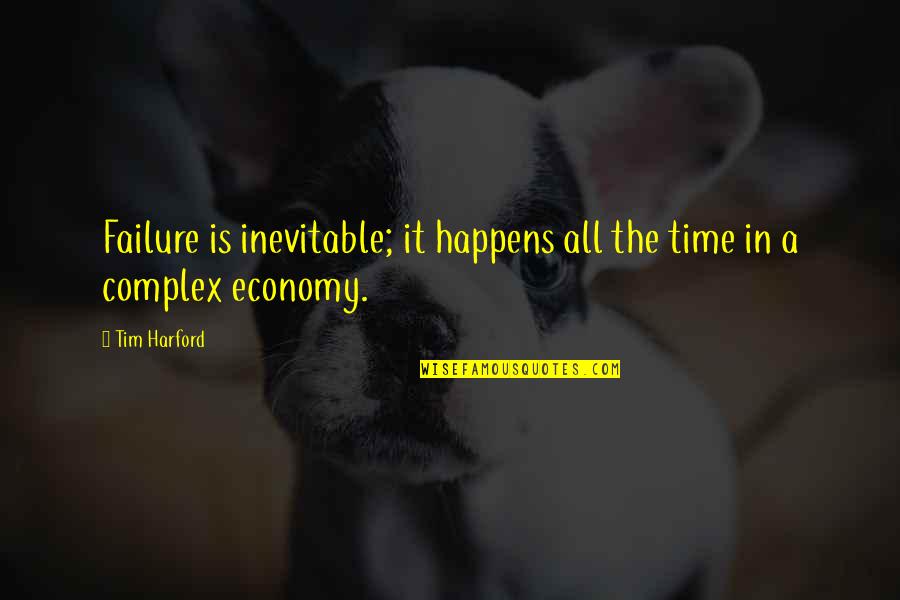 Placere Quotes By Tim Harford: Failure is inevitable; it happens all the time