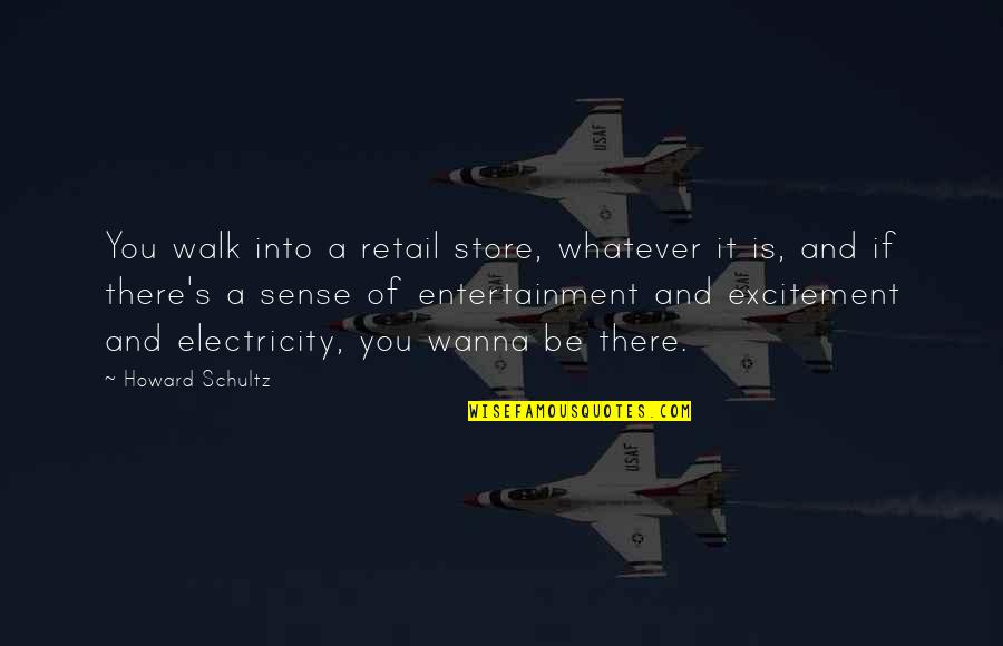 Placeres Perfectos Quotes By Howard Schultz: You walk into a retail store, whatever it
