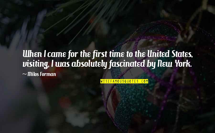 Placersvdp Quotes By Milos Forman: When I came for the first time to Placersvdp Quotes By Milos Forman: When I came for the first time to