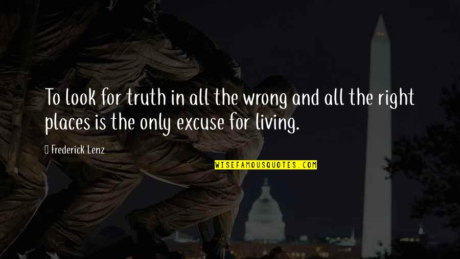 Places For Quotes By Frederick Lenz: To look for truth in all the wrong Places For Quotes By Frederick Lenz: To look for truth in all the wrong