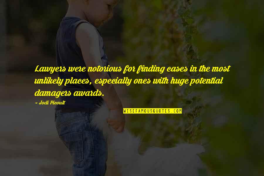 Places For Quotes By Jodi Picoult: Lawyers were notorious for finding cases in the Places For Quotes By Jodi Picoult: Lawyers were notorious for finding cases in the