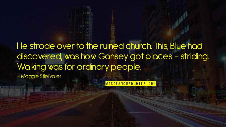 Places For Quotes By Maggie Stiefvater: He strode over to the ruined church. This, Places For Quotes By Maggie Stiefvater: He strode over to the ruined church. This,