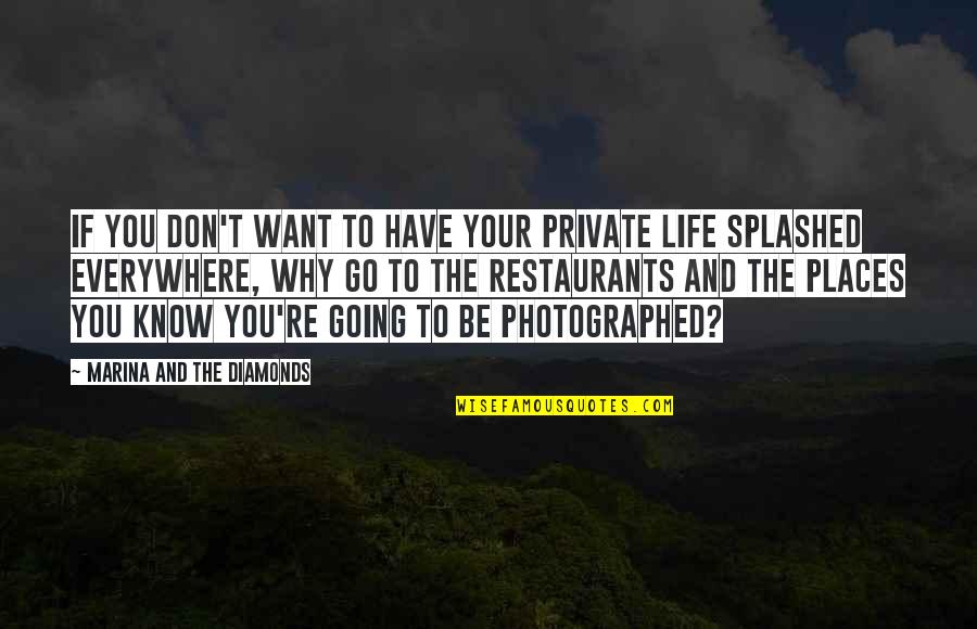 Places I Want To Go Quotes By Marina And The Diamonds: If you don't want to have your private