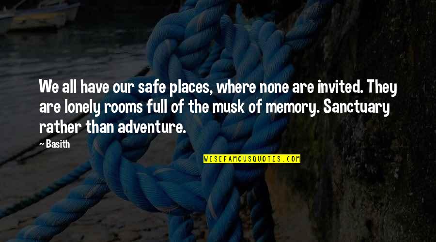 Places I'd Rather Be Quotes By Basith: We all have our safe places, where none Places I'd Rather Be Quotes By Basith: We all have our safe places, where none