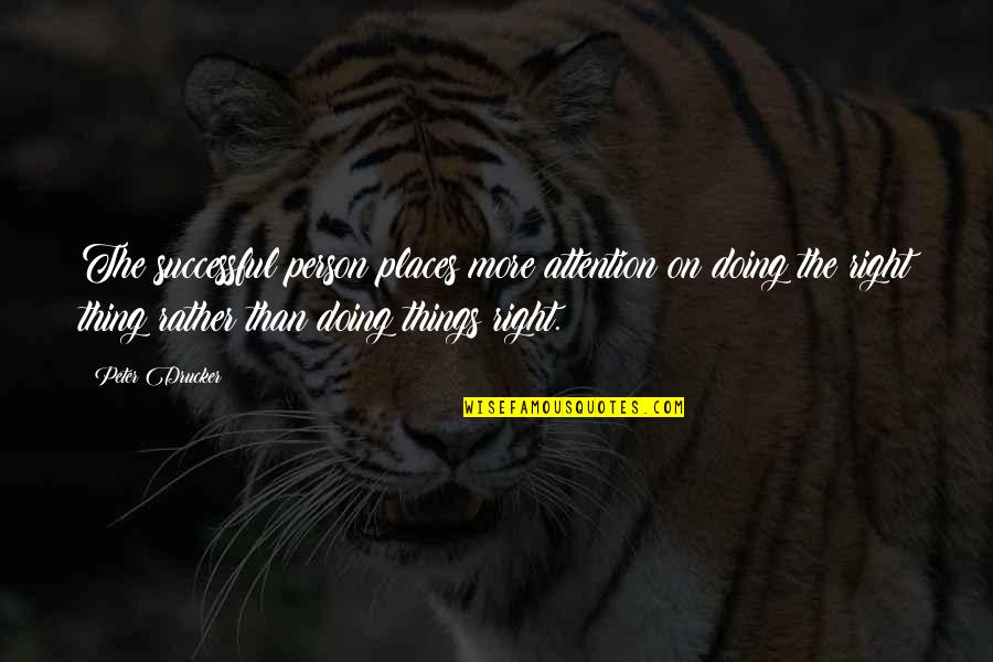 Places I'd Rather Be Quotes By Peter Drucker: The successful person places more attention on doing Places I'd Rather Be Quotes By Peter Drucker: The successful person places more attention on doing