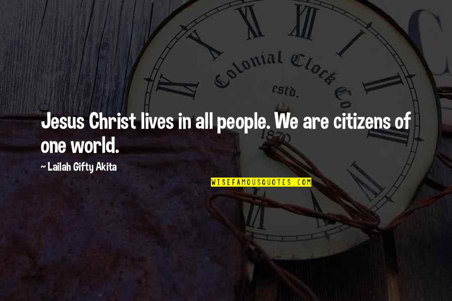 Places Of Peace Quotes By Lailah Gifty Akita: Jesus Christ lives in all people. We are