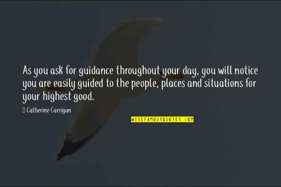 Places Quotes And Quotes By Catherine Carrigan: As you ask for guidance throughout your day,