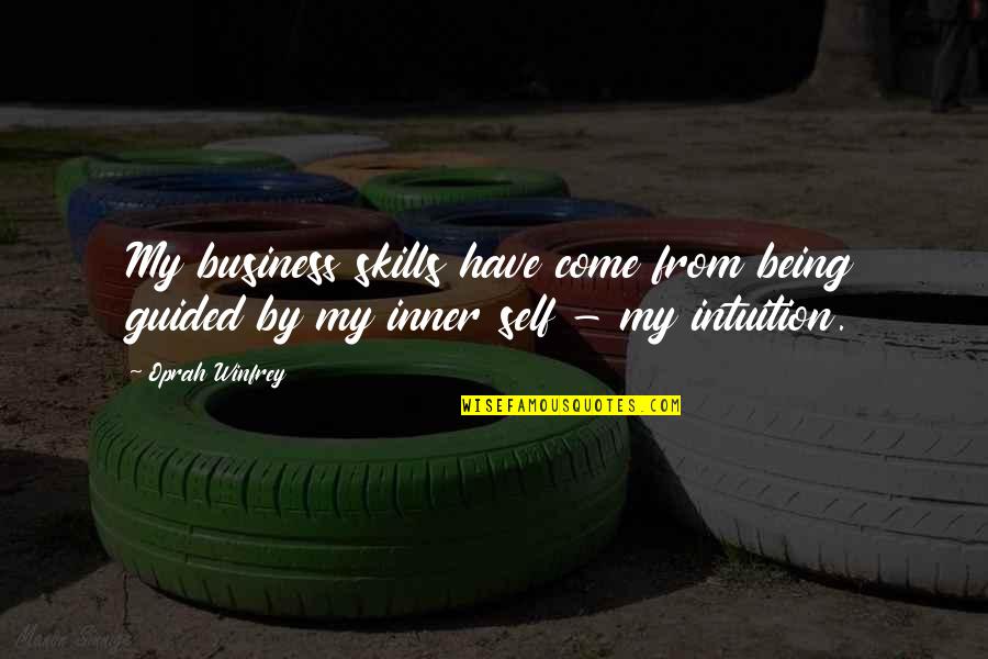 Places That Scare You Quotes By Oprah Winfrey: My business skills have come from being guided