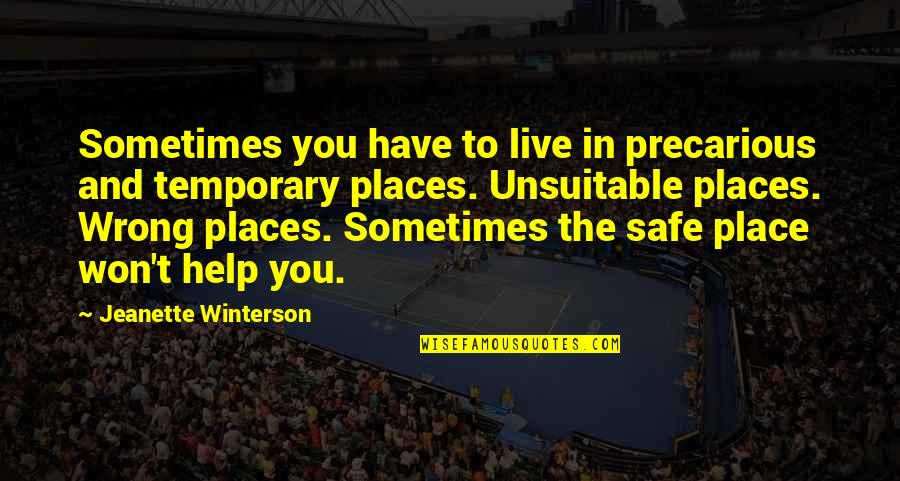 Places To Live Quotes By Jeanette Winterson: Sometimes you have to live in precarious and