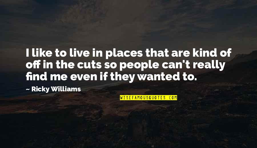 Places To Live Quotes By Ricky Williams: I like to live in places that are