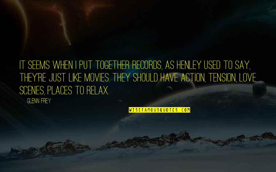 Places To Relax Quotes By Glenn Frey: It seems when I put together records, as Places To Relax Quotes By Glenn Frey: It seems when I put together records, as