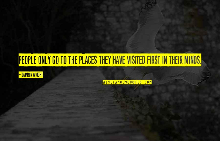 Places Visited Quotes By Camron Wright: People only go to the places they have