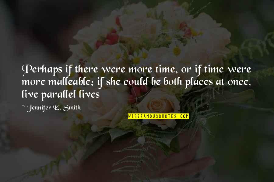 Places You Live Quotes By Jennifer E. Smith: Perhaps if there were more time, or if
