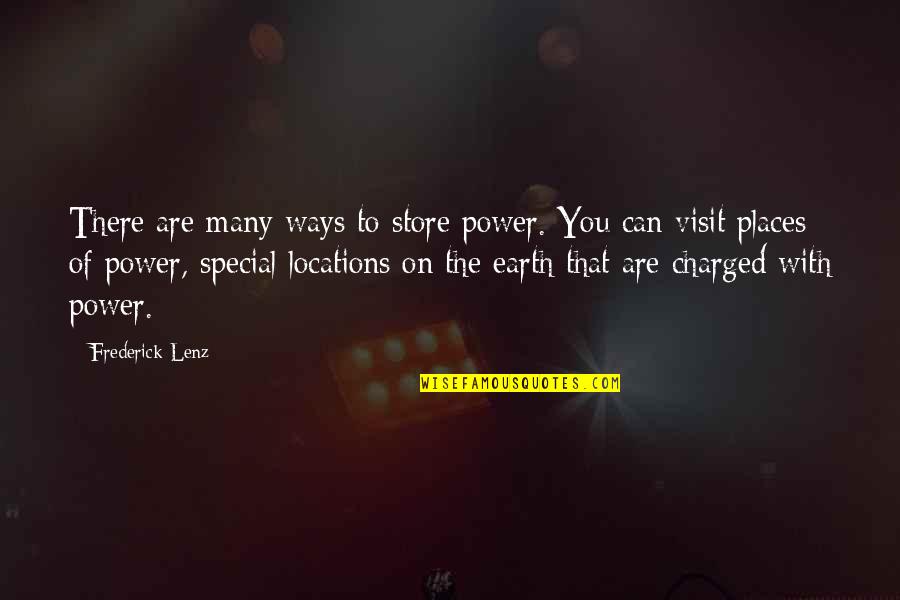 Places You Visit Quotes By Frederick Lenz: There are many ways to store power. You
