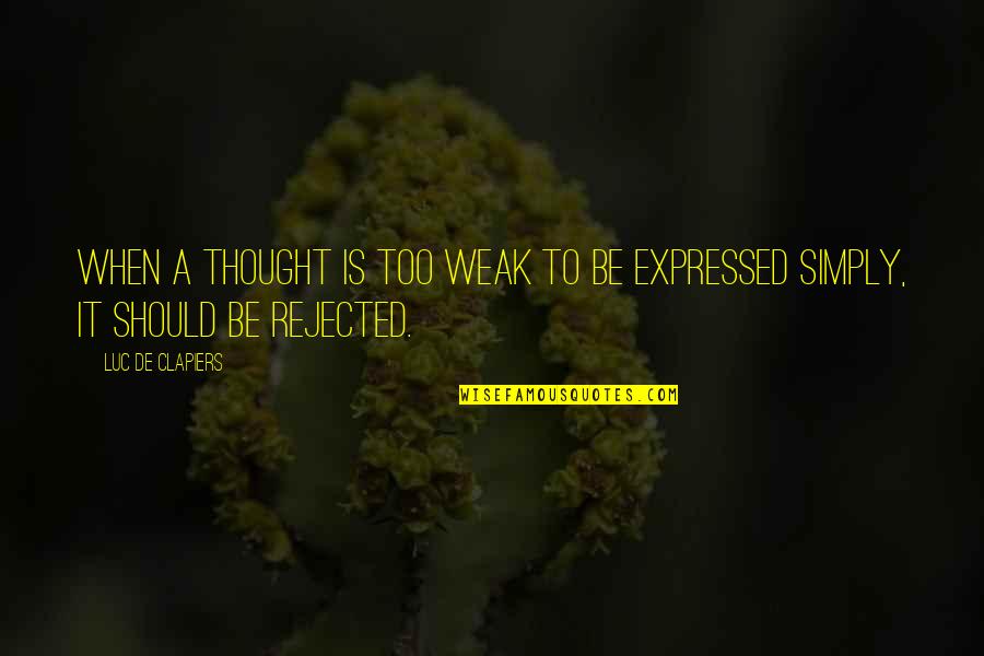Placetailor Quotes By Luc De Clapiers: When a thought is too weak to be