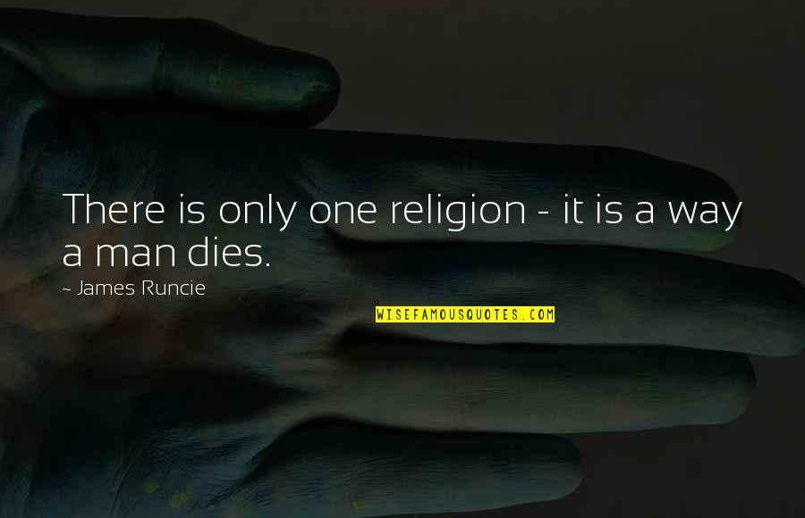 Placewhere Quotes By James Runcie: There is only one religion - it is Placewhere Quotes By James Runcie: There is only one religion - it is