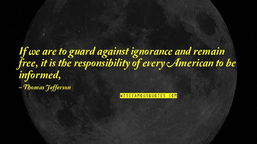Plachutta Quotes By Thomas Jefferson: If we are to guard against ignorance and