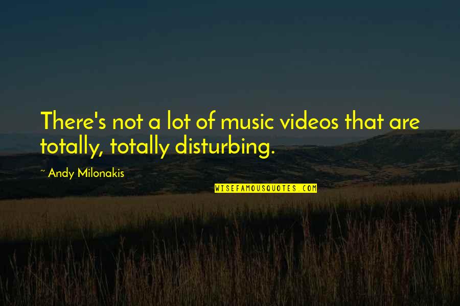 Plachy And Son Quotes By Andy Milonakis: There's not a lot of music videos that