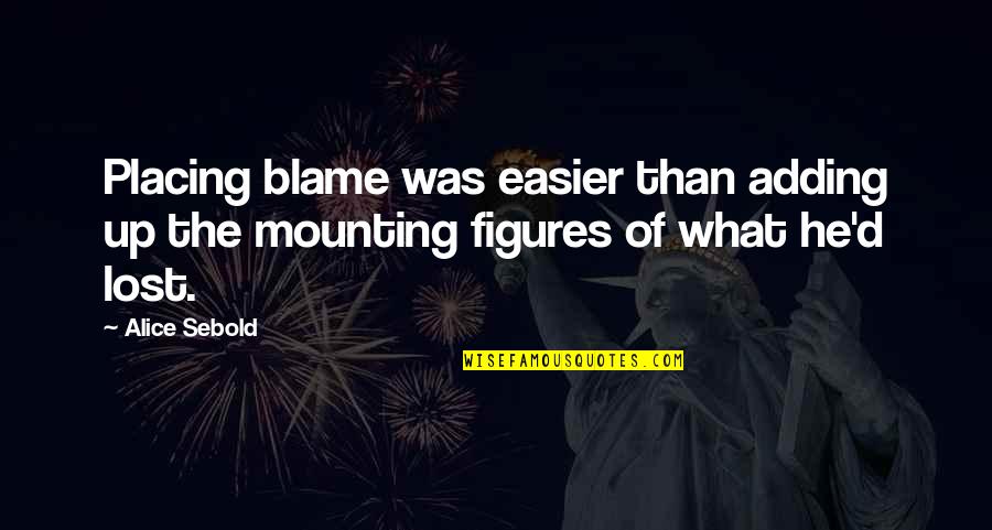 Placing Blame Quotes By Alice Sebold: Placing blame was easier than adding up the
