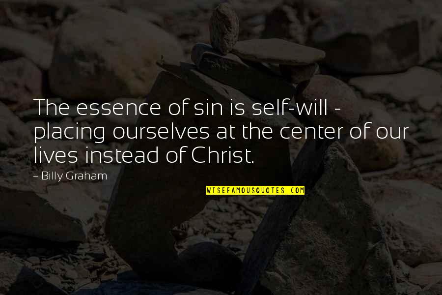 Placing Quotes By Billy Graham: The essence of sin is self-will - placing Placing Quotes By Billy Graham: The essence of sin is self-will - placing