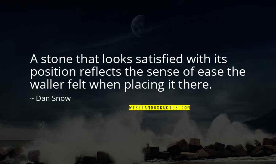 Placing Quotes By Dan Snow: A stone that looks satisfied with its position Placing Quotes By Dan Snow: A stone that looks satisfied with its position