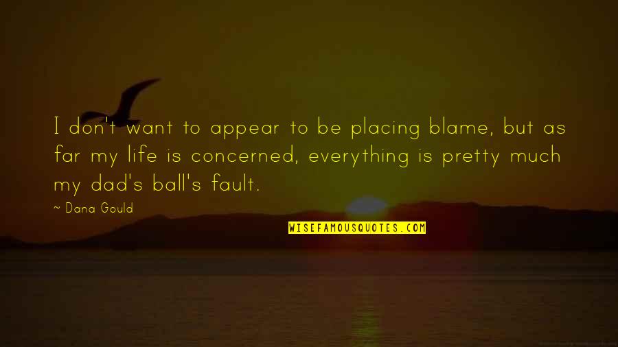 Placing Quotes By Dana Gould: I don't want to appear to be placing Placing Quotes By Dana Gould: I don't want to appear to be placing