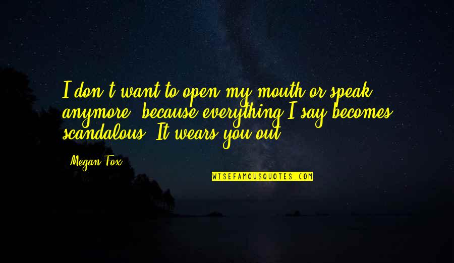 Pladsen Motors Quotes By Megan Fox: I don't want to open my mouth or Pladsen Motors Quotes By Megan Fox: I don't want to open my mouth or