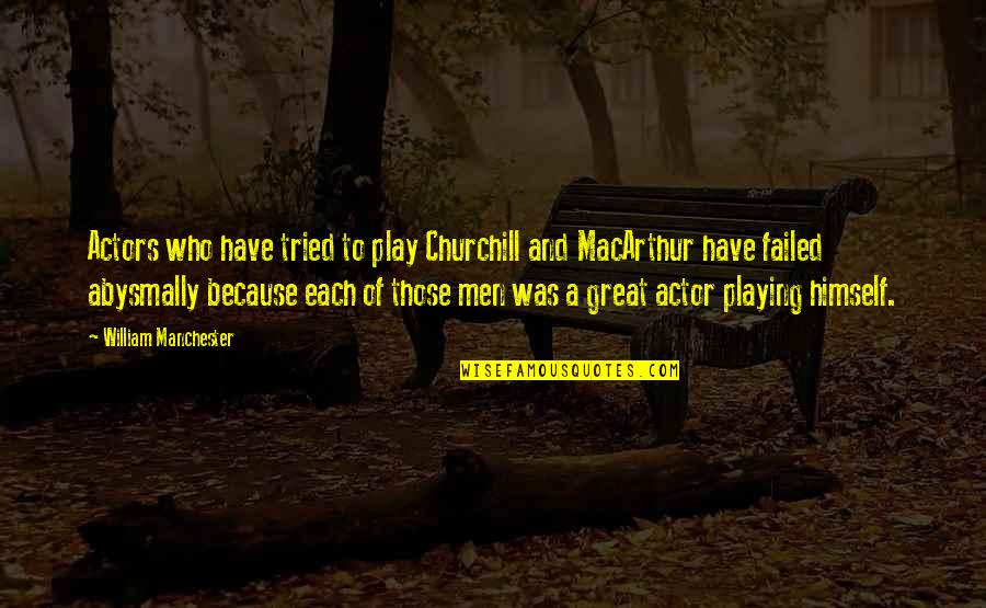 Pladsen Motors Quotes By William Manchester: Actors who have tried to play Churchill and Pladsen Motors Quotes By William Manchester: Actors who have tried to play Churchill and