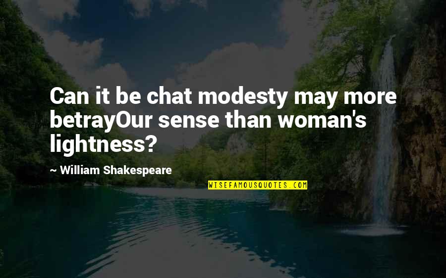 Plafonds En Quotes By William Shakespeare: Can it be chat modesty may more betrayOur