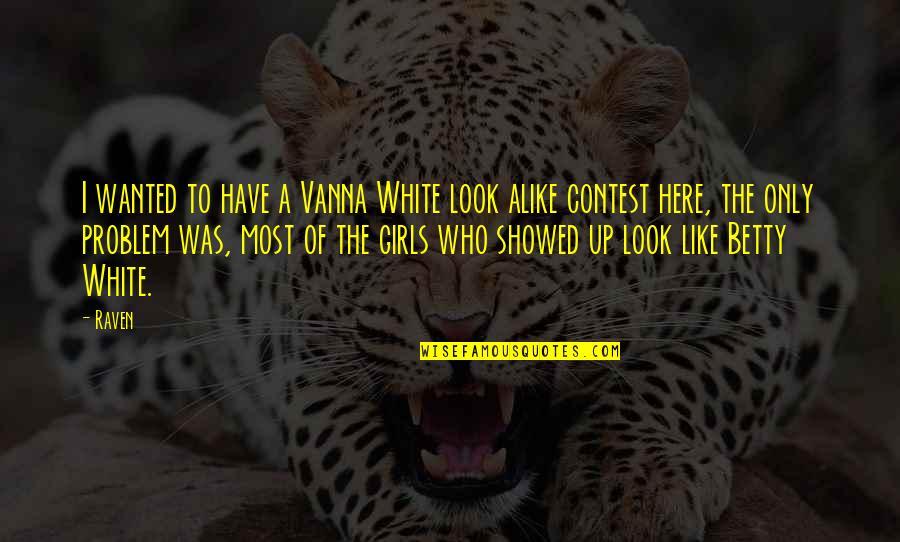 Plagada Definicion Quotes By Raven: I wanted to have a Vanna White look Plagada Definicion Quotes By Raven: I wanted to have a Vanna White look