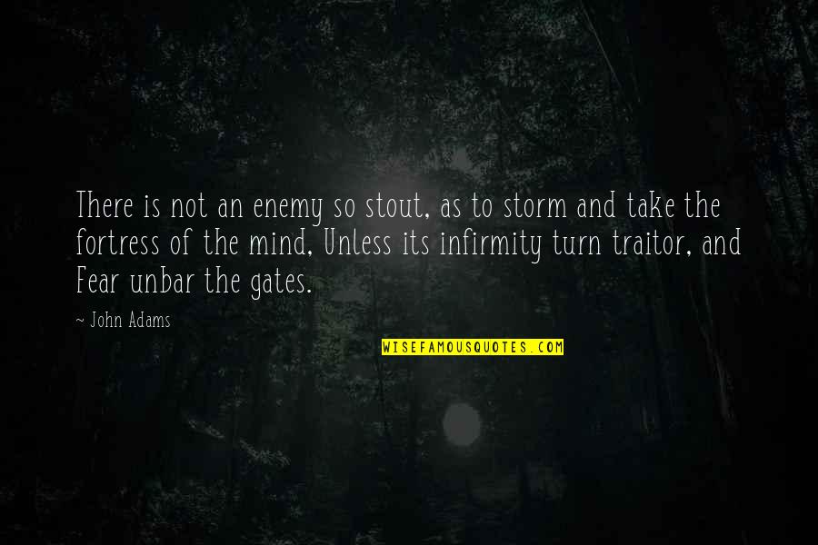 Plageman Lund Quotes By John Adams: There is not an enemy so stout, as