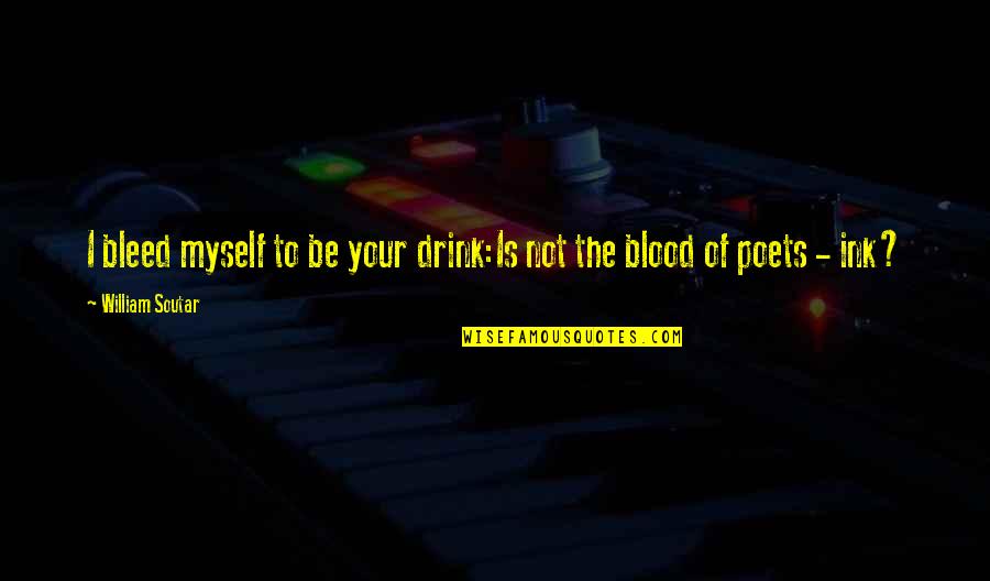 Plagg Quotes By William Soutar: I bleed myself to be your drink:Is not Plagg Quotes By William Soutar: I bleed myself to be your drink:Is not