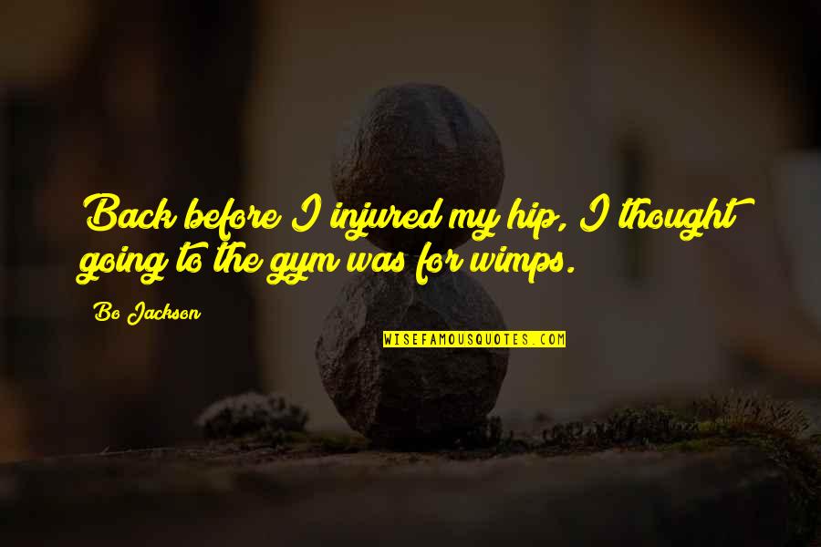 Plagge Implement Quotes By Bo Jackson: Back before I injured my hip, I thought