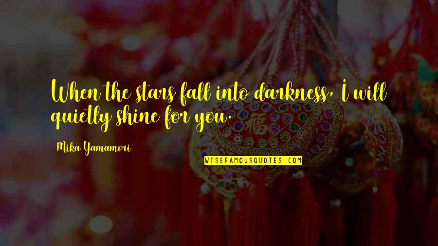 Plaggen Soil Quotes By Mika Yamamori: When the stars fall into darkness, I will Plaggen Soil Quotes By Mika Yamamori: When the stars fall into darkness, I will