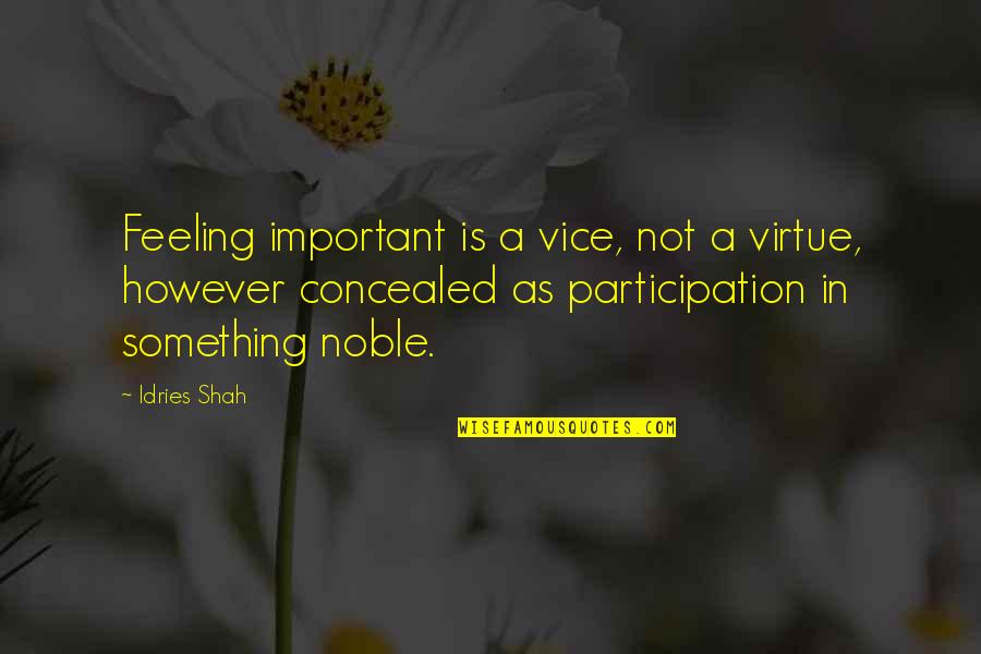 Plagiarism Citing Quotes By Idries Shah: Feeling important is a vice, not a virtue, Plagiarism Citing Quotes By Idries Shah: Feeling important is a vice, not a virtue,