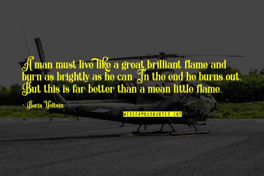 Plagiarism Is A Crime Quotes By Boris Yeltsin: A man must live like a great brilliant
